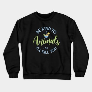 Be kind to animals Crewneck Sweatshirt